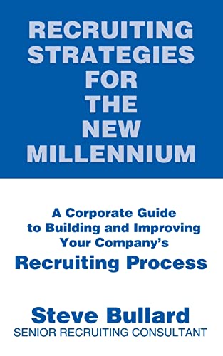 Stock image for Recruiting Strategies for the New Millennium A Corporate Guide to Building and Improving Your Company's Recruiting Process for sale by PBShop.store US