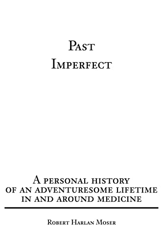 Stock image for Past Imperfect : A Personal History of an Adventuresome Lifetime in and Around Medicine for sale by Better World Books
