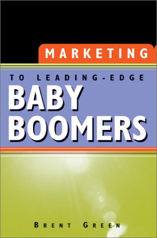 Imagen de archivo de Marketing to Leading-Edge Baby Boomers a la venta por ThriftBooks-Atlanta