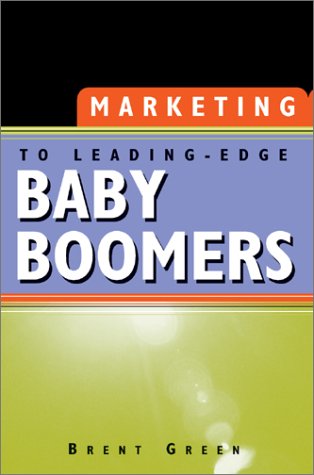 Stock image for Marketing to Leading-Edge Baby Boomers for sale by ThriftBooks-Atlanta