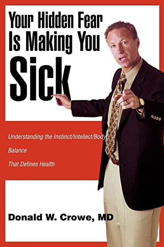 Beispielbild fr Your Hidden Fear Is Making You Sick: Understanding the Instinct/Intellect/BodyBalance That Defines Health zum Verkauf von Ebooksweb