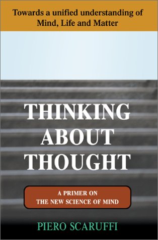 9780595264209: Thinking About Thought: A Primer on the New Science of Mind, Towards a unified Understanding of Mind, Life and Matter