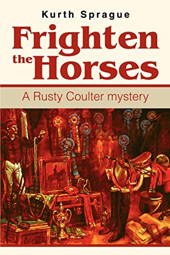 Beispielbild fr Frighten the Horses: A Rusty Coulter mystery zum Verkauf von Wonder Book