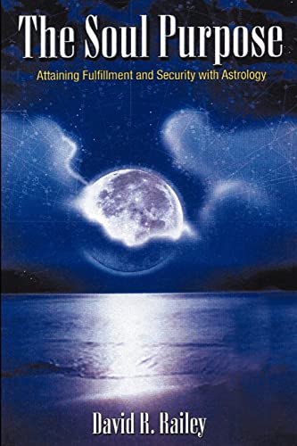 9780595264650: The Soul Purpose: Attaining Fulfillment and Security with Astrology