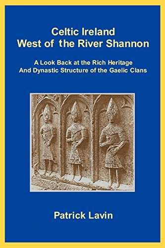Stock image for Celtic Ireland West of the River Shannon: A Look Back at the Rich Heritage And Dynastic Structure of the Gaelic Clans for sale by Books From California