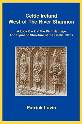 Stock image for Celtic Ireland West of the River Shannon: A Look Back at the Rich Heritage and Dynastic Structure of the Gaelic Clans for sale by Frank J. Raucci, Bookseller