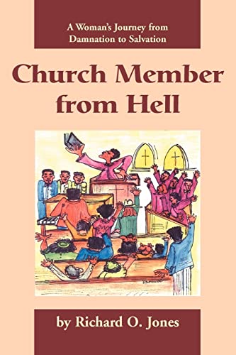 Church Member from Hell: A Womans Journey from Damnation to Salvation (9780595268726) by Jones, Richard