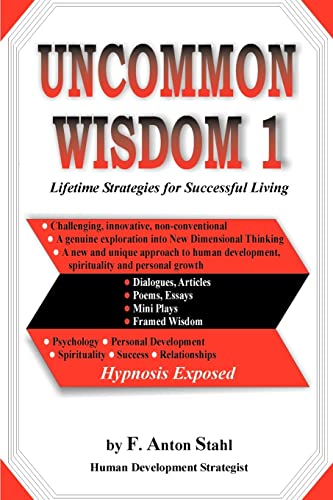 Uncommon Wisdom 1: Lifetime Strategies for Successful Living (9780595268979) by Stahl, Fred