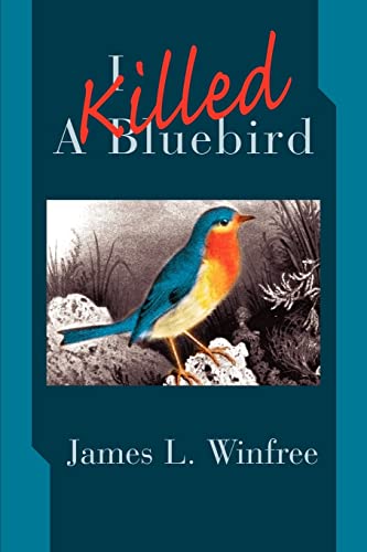 Stock image for I Killed A Bluebird for sale by ThriftBooks-Dallas