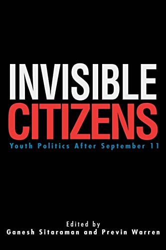 Stock image for Invisible Citizens: Youth Politics After September 11 for sale by Wonder Book