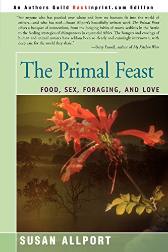 Imagen de archivo de The Primal Feast: Food, Sex, Foraging, and Love a la venta por ThriftBooks-Dallas