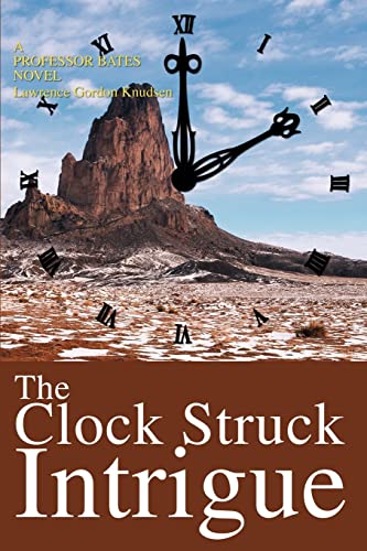9780595272990: The Clock Struck Intrigue: A Professor Bates Novel