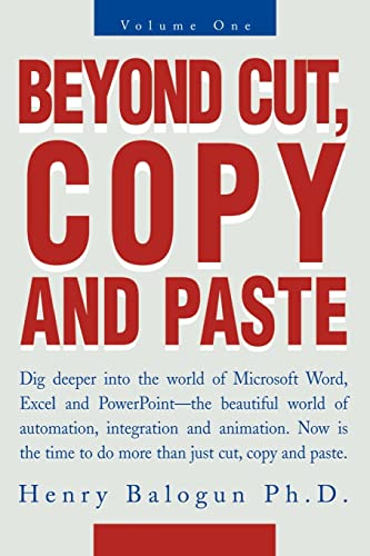 9780595273393: Beyond Cut, Copy and Paste: Dig deeper into the world of Microsoft Word, Excel and PowerPoint
