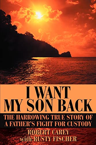 Beispielbild fr I Want My Son Back: The Harrowing True Story of a Fathers Fight for Custody zum Verkauf von Ria Christie Collections