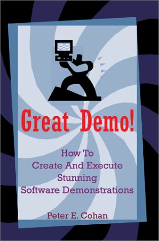 9780595274574: Great Demo: How to Create and Execute Stunning Software Demonstrations