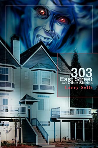 303 East Street and Other Stories (9780595274680) by Sells, Larry