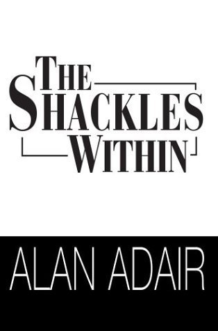 The Shackles Within (9780595274918) by Adair, Alan