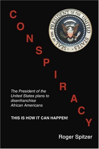 Beispielbild fr Conspiracy : The President of the United States plans to disenfranchise African Americans zum Verkauf von Better World Books