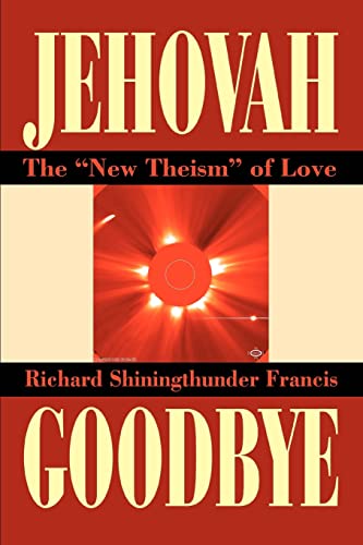 Stock image for JEHOVAH GOODBYE THE NEW THEISM OF LOVE for sale by PBShop.store US