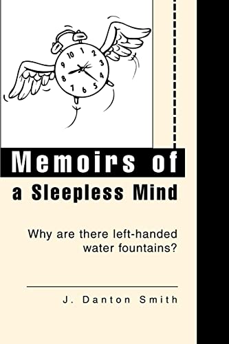 Memoirs of a Sleepless Mind: Why are there left-handed water fountains? (9780595277285) by Smith, John