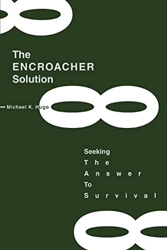 Beispielbild fr The ENCROACHER Solution:Seeking The Answer To Survival zum Verkauf von Chiron Media