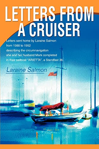 Beispielbild fr Letters From A Cruiser:Letters sent home by Laraine Salmon from 1988 to 1992 describing the circumnavigation she and her husband Mark completed in the zum Verkauf von Chiron Media