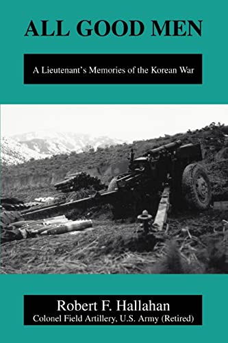 9780595280186: All Good Men: A Lieutenant's Memories of the Korean War