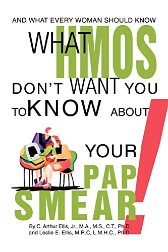 Beispielbild fr What HMOs Don't Want You to Know About Your Pap Smear!:And what every woman should know zum Verkauf von Chiron Media