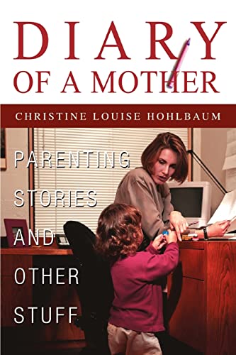 Beispielbild fr Diary of a Mother:Parenting Stories and Other Stuff zum Verkauf von Chiron Media