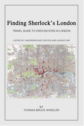 Finding Sherlock's London: Travel Guide to Over 200 Sites in London (9780595281145) by Wheeler, Thomas
