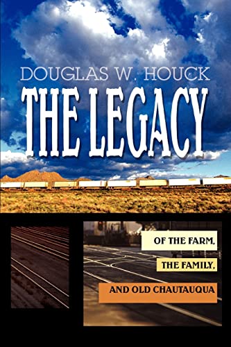 Stock image for The Legacy: Of The Farm, the Family, and Old Chautauqua for sale by GF Books, Inc.