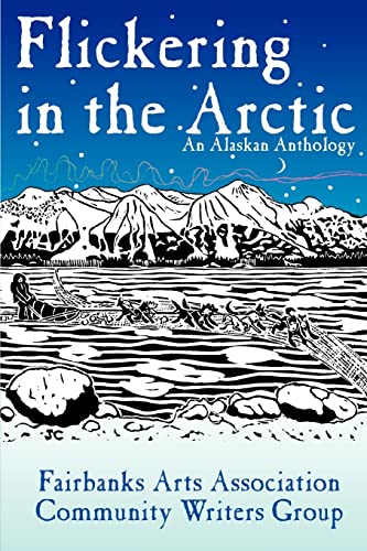 Stock image for Flickering in the Arctic: An Alaskan Anthology for sale by HPB-Ruby