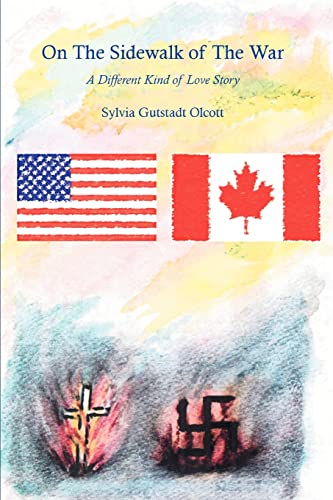 On the Sidewalk of the War: A Different Kind of Love Story - Sylvia Gutstadt Olcott