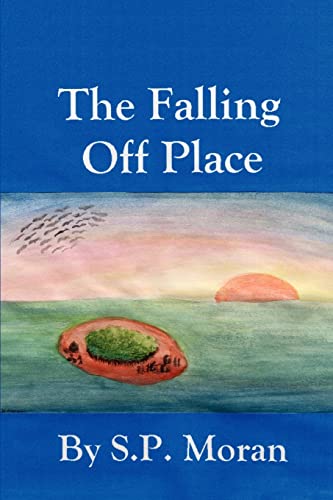 The Falling Off Place - S. P. Moran