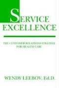 Beispielbild fr Service Excellence: The Customer Relations Strategy for Health Care zum Verkauf von ThriftBooks-Atlanta