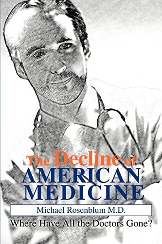 Beispielbild fr The Decline of American Medicine: Where Have All the Doctors Gone? zum Verkauf von SecondSale