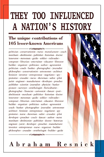 Beispielbild fr They Too Influenced a Nation's History: The unique contributions of 105 lesser-known Americans zum Verkauf von Wonder Book