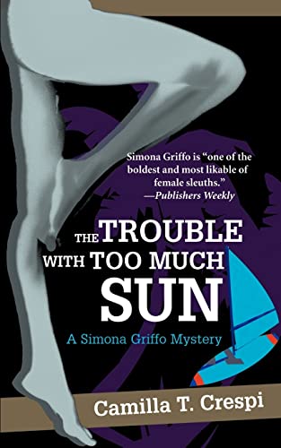 Stock image for The Trouble with Too Much Sun: A SIMONA GRIFFO MYSTERY for sale by GF Books, Inc.