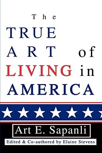 The True Art of Living in America - Art E Sapanli