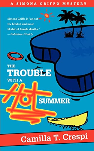 Stock image for The Trouble with a Hot Summer A Simona Griffo Mystery for sale by PBShop.store US