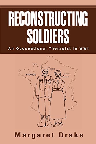 Stock image for RECONSTRUCTING SOLDIERS: An Occupational Therapist in WWI for sale by HPB-Red