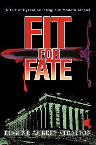 Beispielbild fr FIT FOR FATE A TALE OF BYZANTINE INTRIGUE IN MODERN ATHENS zum Verkauf von PBShop.store US