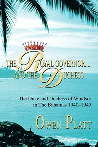 Stock image for The Royal Governor.and The Duchess: The Duke and Duchess of Windsor in The Bahamas 1940-1945 for sale by ThriftBooks-Atlanta