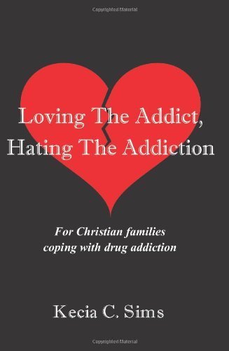 Stock image for Loving the Addict, Hating the Addiction: For Christian Families Coping with Drug Addiction for sale by ThriftBooks-Dallas