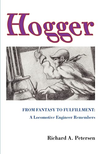 Stock image for Hogger: From Fantasy To Fulfillment: A Locomotive Engineer Remembers for sale by HPB-Diamond