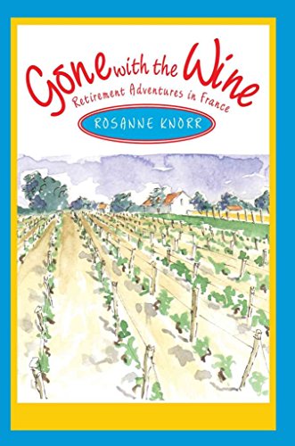 9780595289110: Gone With the Wine: Retirement Adventures in France [Lingua Inglese]