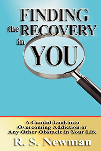 9780595289202: Finding the Recovery in You: A Candid Look into Overcoming Addiction or Any Other Obstacle in Your Life