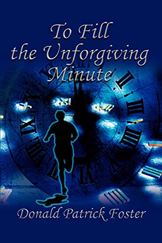 To Fill the Unforgiving Minute (9780595289325) by Foster, Donald