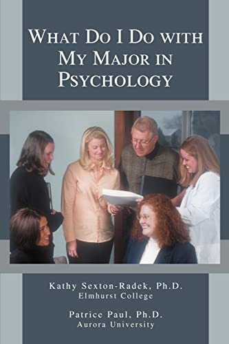 What Do I Do with My Major in Psychology - Kathy Sexton-Radek; Patrice Paul