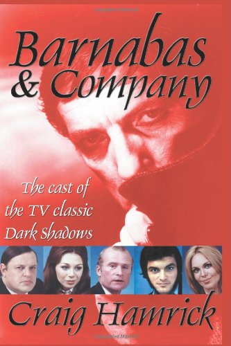 Imagen de archivo de Barnabas & Company: The Cast of the TV Classic Dark Shadows a la venta por Ergodebooks